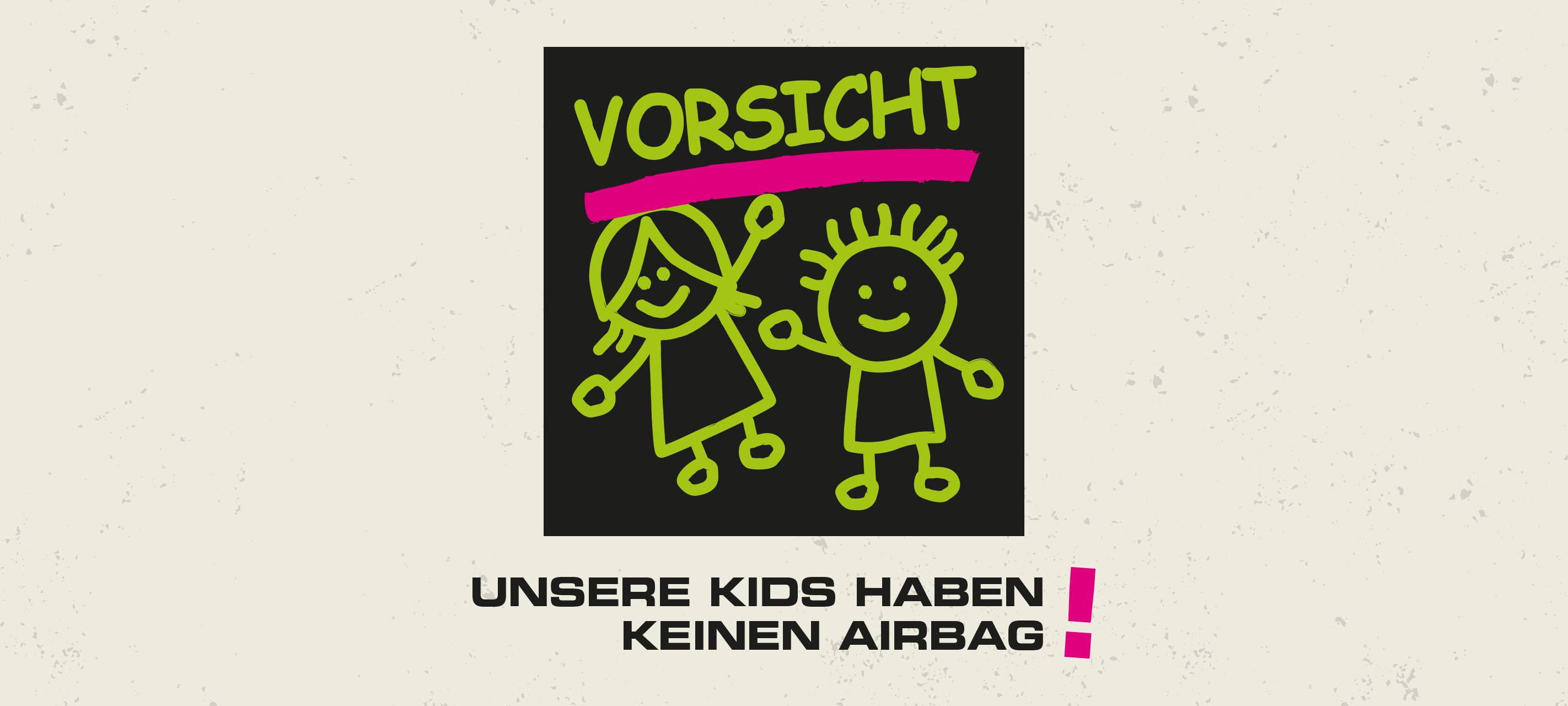 Vorsicht – Kinder haben keinen Airbag