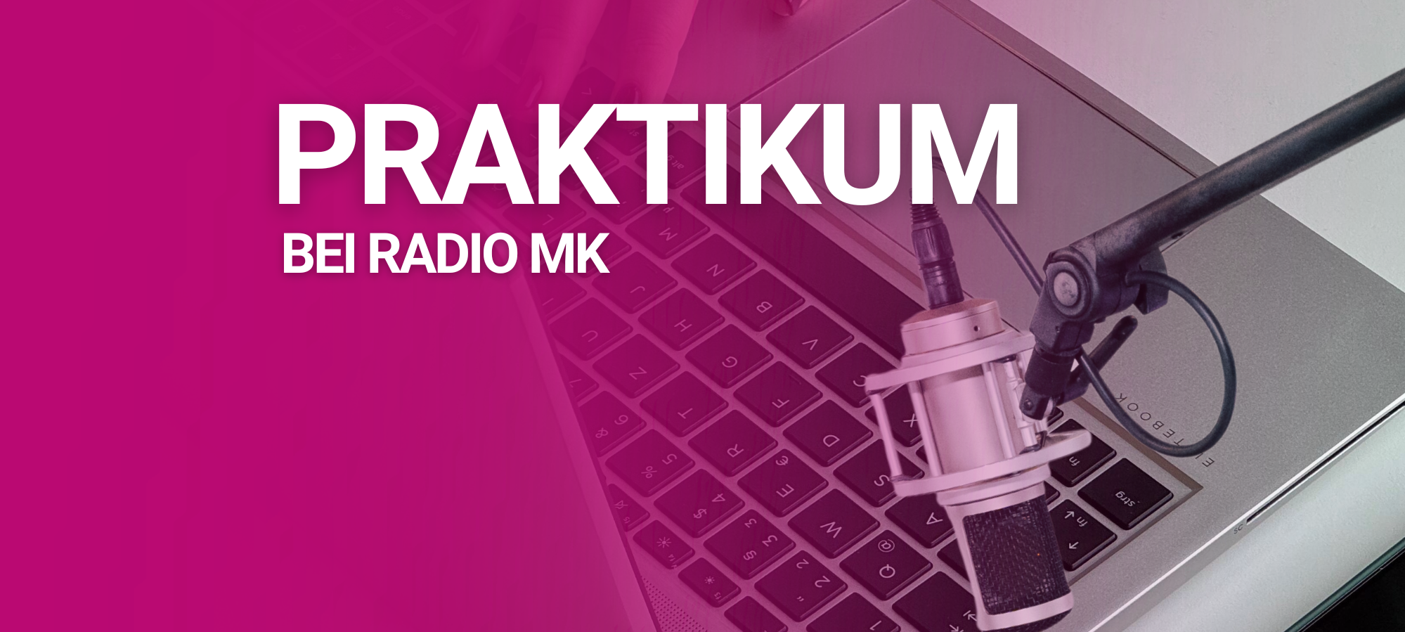 Ein Laptop und ein Mikrofon sind zu sehen dazu der Text: Praktikum bei Radio MK