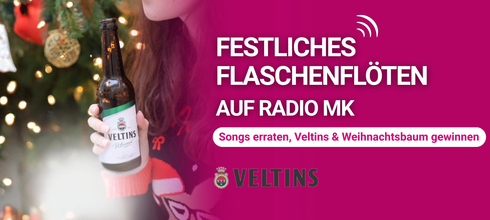 Zu sehen ist eine Frau die in eine Veltinsflasche pustet, als würde sie ein Lied auf ihr spielen. Dazu der Text: Festliches Flaschenflöten auf Radio MK - Songs erraten, Veltins und Weihnachtsbaum gewinnen